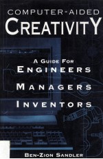 Computer-Aided Creativity A Guide for Engineers Managers Inventors