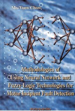 METHODOLOGIES OF USING NEURAL NETWORK AND FUZZY LOGIC TECHNOLOGIES FOR MOTOR INCIPIENT FAULT DETECTI