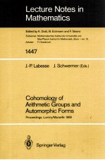 LECTURE NOTES IN MATHEMATICS 1447: COHOMOLOGY OF ARITHMETIC GROUPS AND AUTOMORPHIC FORMS