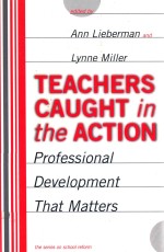 TEACHERS CAUGHT IN THE ACTION PROFESSIONAL DEVELOPMENT THAT MATTERS