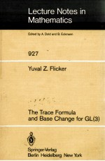 LECTURE NOTES IN MATHEMATICS 927: THE TRACE FORMULA AND BASE CHANGE FOR GL(3)