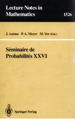 LECTURE NOTES IN MATHEMATICS 1526: SEMINAIRE DE PROBABILITES XXVI