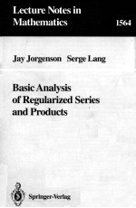 LECTURE NOTES IN MATHEMATICS 1564: BASIC ANALYSIS OF REGULARIZED SERIES AND PRODUCTS