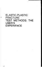 ELASTIC-PLASTIC FRACTURE TEST METHODS:THE USER’S EXPERIENCE