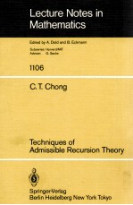 LECTURE NOTES IN MATHEMATICS 1106: TECHNIQUES OF ADMISSIBLE RECURSION THEORY