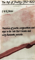 THE ART OF POETRY 1750-1820 Theories of poetic composition and style in the late Neo-Classic and ear