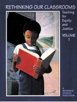 RETHINKING OUR CLASSROOMS:TEACHING FOR EQUITY AND JUSTICE VOLUME 1