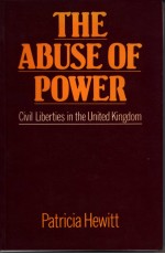 THE ABUSE OF POWER CIVIL LIBERTIES IN THE UNITED KINGDOM