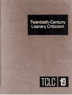 Twentieth-Century Literary Criticism Volume 19