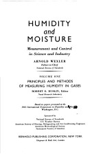 HUMIDITY AND MOISTURE MEASUREMENT AND CONTROL IN SCIENCE AND INDUSTRY ARNOLD WEXLER VOLUME ONE