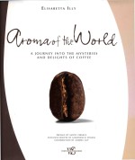 Aroma of the world a journey into the mysteries and delights of coffee