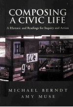 COMPOSING A CIVIC LIFE:A RHETORIC AND READINGS FOR INQUIRY AND ACTION