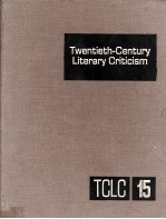 Twentieth-Century Literary Criticism Volume 15