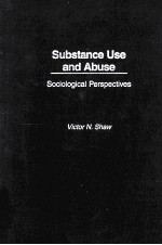 SUBSTANCE USE AND ABUSE:SOCIOLOGICAL PERSPECTIVES