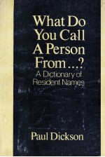 WHAT DO YOU CALL A PERSON FROM...? A DICTIONARY OF RESIDENT NAMES