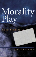 MORALITY PLAY:CASE STUDIES IN ETHICS