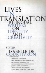 LIVES IN TRANSLATION BILINGUAL WRITERS ON IDENTITY AND CREATIVITY