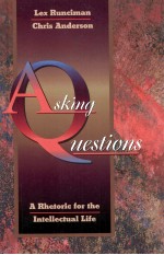 ASKING QUESTIONS:A RHETORIC FOR THE INTELLECTUAL LIFE