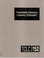 Twentieth-Century Literary Criticism Volume 152