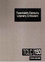 Twentieth-Century Literary Criticism Volume 150