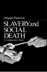 SLAVERY AND SOCIAL DEATH:A COMPARATIVE STUDY