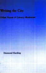 WRITING THE CITY Urban Visions and Literary Modernism