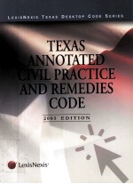 TEXAS ANNOTATED CIVIL PRACTICE AND REMEDIES CODE 2005 EDITION