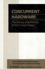 Concurrent Hardware The Theory and Practice of Self-timed Design