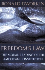 FREEDOM’S LAW:THE MORAL READING OF THE AMERICAN CONSTITUTION