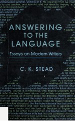 ANSWERING TO THE LANGUAGE Essays on Modern Writers