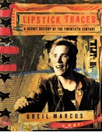 LIPSTICK TRACES:A SECRET HISTORY OF THE TWENTIETH CENTURY