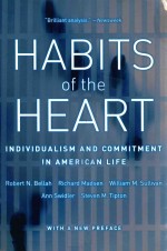 HABITS OF THE HEART INDIVIDUALISM AND COMMITMENT IN AMERICAN LIFE