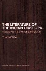 The Literature of the Indian Diaspora Theorizing the diasporic imaginary