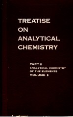 TREATISE ON ANALYTICAL CHEMISTRY PART Ⅱ ANALYTICAL CHEMISTRY OF THE ELEMENTS VOLUME 8