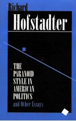 THE PARANOID STYLE IN AMERICAN POLITICS AND OTHER ESSAYS