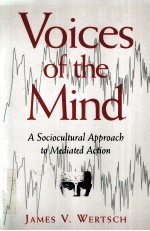 VOICES OF THE MIND:A SOCIOCULTURAL APPROACH TO MEDIATED ACTION