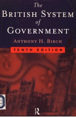 THE BRITISH SYSTEM OF GOVERNMENT  TENTH EDITION