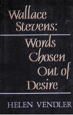 WALLACE STEVENS:WORDS CHOSEN OUT OF DESIRE