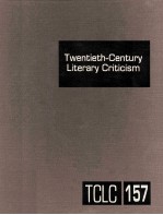 Twentieth-Century Literary Criticism Volume 157