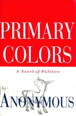 PRIMARY COLORS A NOVEL OF POLITICS