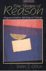 THE SHAPE OF REASON:ARGUMENTATIVE WRITING IN COLLEGE THIRD EDITION