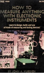 HOW TO MEASURE ANYTHING WITH ELECTRONIC INSTRUMENTS