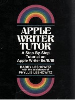 APPLE WRITER TUTOR A Step-By-Step Tutorial on Apple Writer IIe/II/III