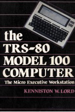 THE TRS-80 MODEL 100 COMPUTER:The Micro Executive Workstation