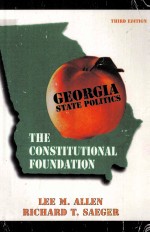 GEORGIA STATE POLITICS:THE CONSTITUTIONAL FOUNDATION THIRD EDITION