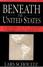 BENEATH THE UNITED STATES:A HISTORY OF U.S.POLICY TOWARD LATIN AMERICA