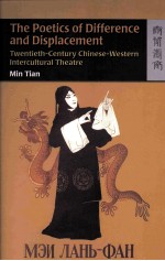 The Poetics of Difference and Displacement Twentieth-Century Chinese-Western Intercultural Theatre