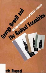 GEORGE ORWELL AND THE RADICAL ECCENTRICS:INTERMODERNISM IN LITERARY LONDON