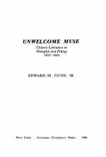 UNWELCOME MUSE Chinese Literature in Shanghai and Peking 1937-1945