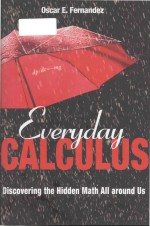 Everyday Calculus Discovering the hiddenmath All around Us